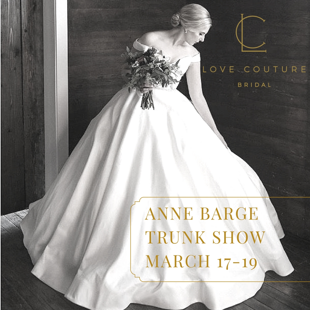 Anne Barge Trunk Show - Love Couture Bridal - Bridal Gowns, Bridesmaids ...